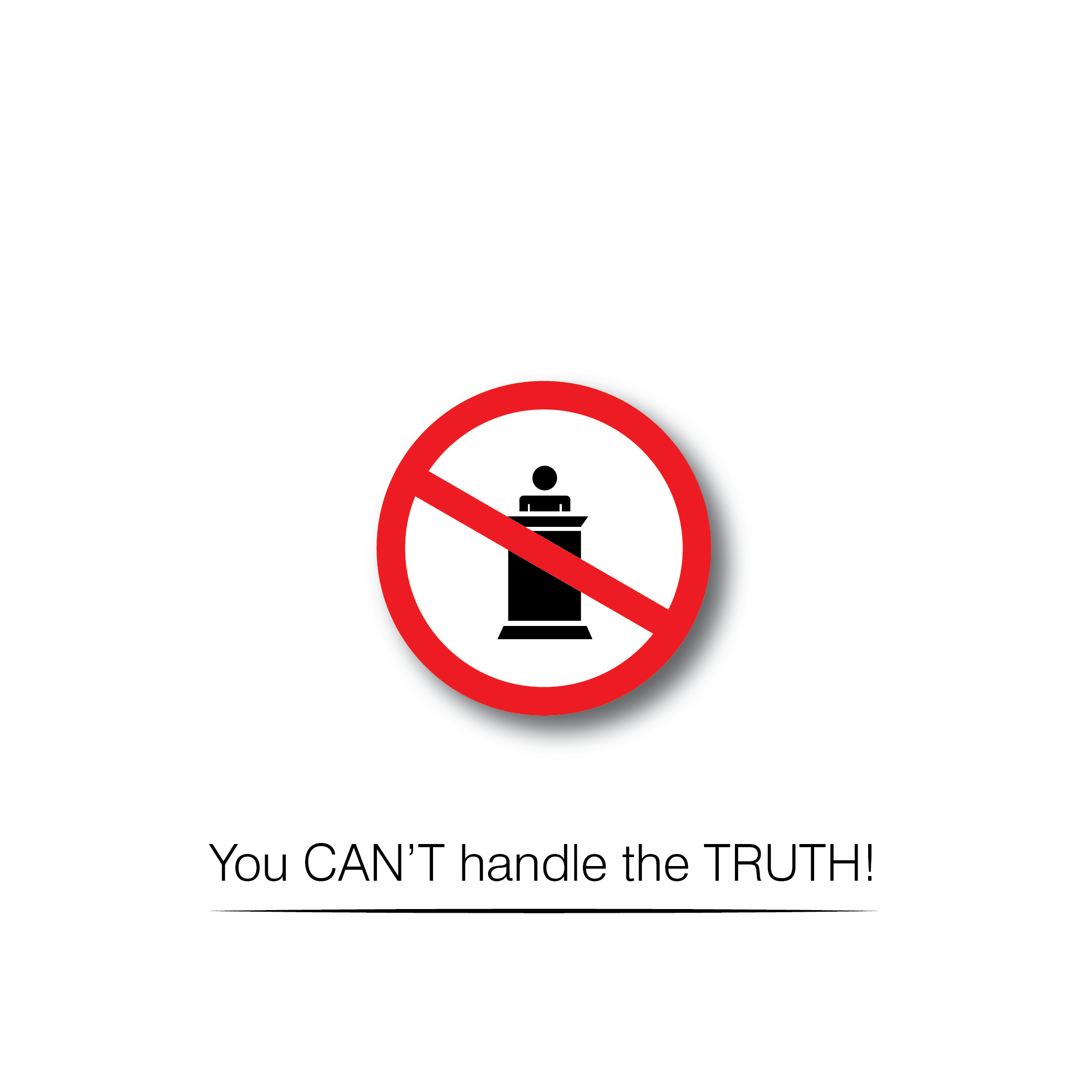 You CAN'T handle the TRUTH